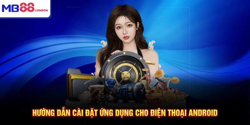 Tải App MB88 2 Hướng dẫn cài đặt ứng dụng cho điện thoại Android